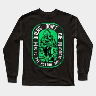 Divers Don't Die: They Go To The Bottom & Regroup Long Sleeve T-Shirt